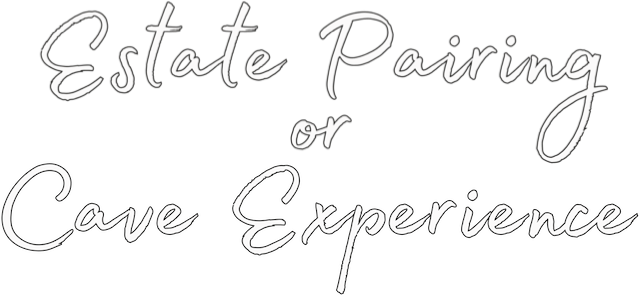 Estate Pairing or Cave Experience